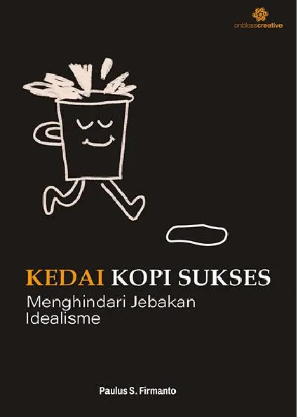 Kedai Kopi Sukses: Menghindari Jebakan Idealisme