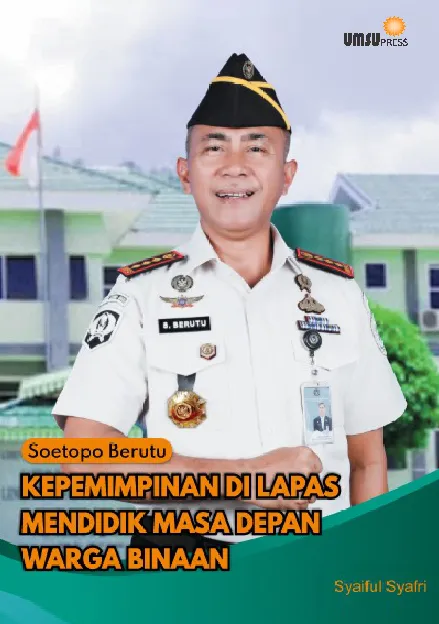 Soetopo Berutu Kepemimpinan di Lapas Mendidik Masa Depan Warga Binaan