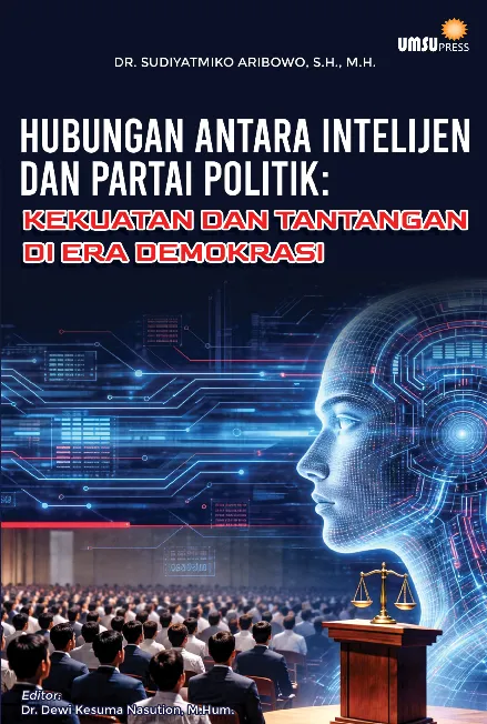Hubungan Antara Intelijen dan Partai Politik: Kekuatan danTantangan di Era Demokrasi