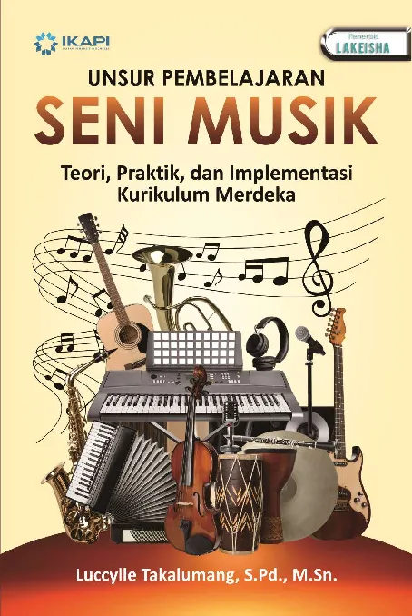 UNSUR PEMBELAJARAN SENI MUSIK: Teori, Praktik, dan Implementasi Kurikulum Merdeka