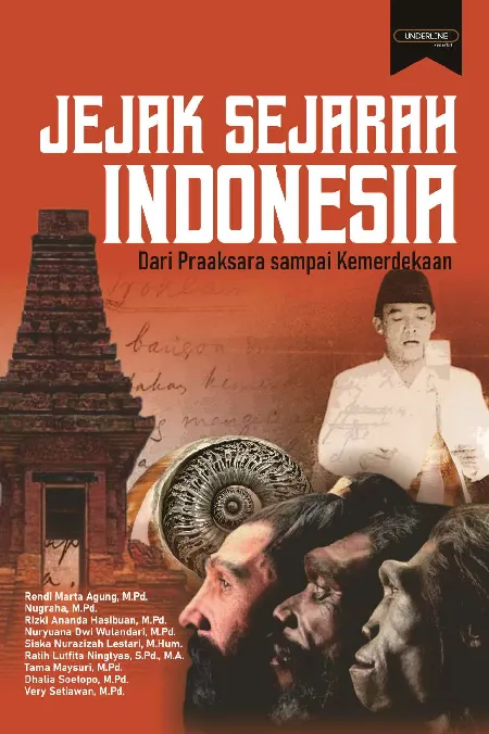 JEJAK SEJARAH INDONESIA: Dari Praaksara sampai Kemerdekaan