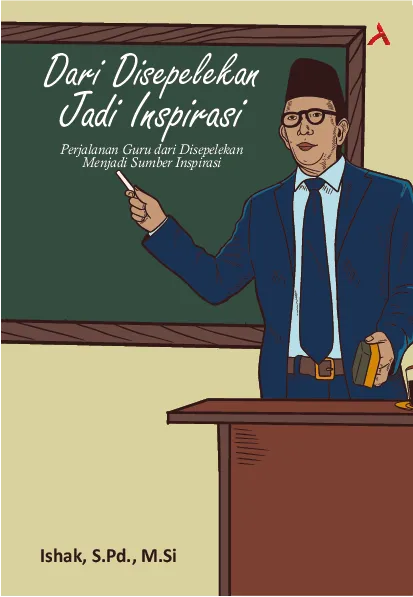 Dari Disepelekan Jadi Inspirasi : Perjalanan Guru Dari Disepelekan Menjadi Sumber Inspirasi