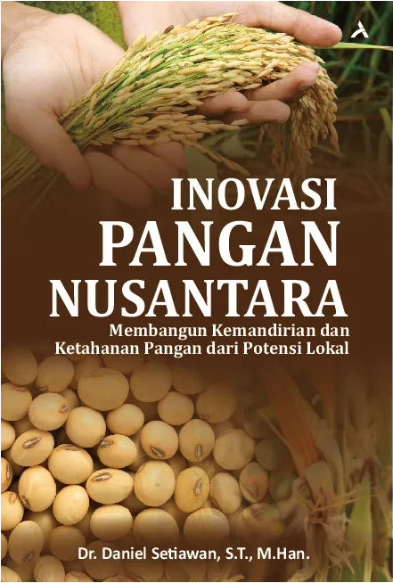 Inovasi Pangan Nusantara:Membangun Kemandirian dan Ketahanan Pangan dari Potensi Lokal