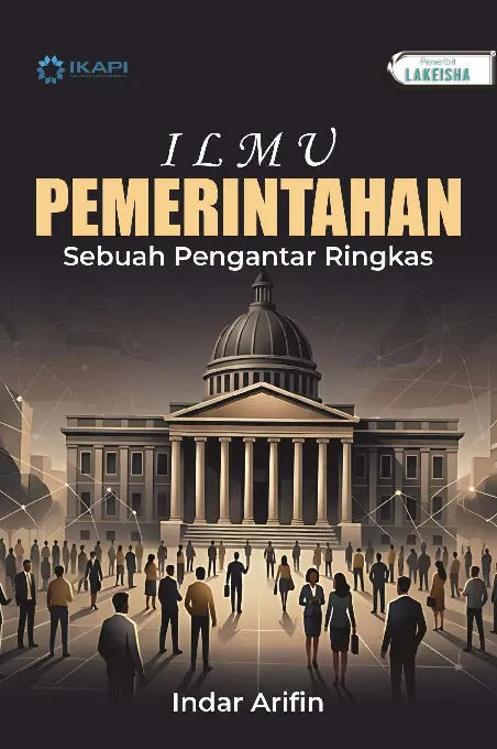 ILMU PEMERINTAHAN: Sebuah Pengantar Ringkas