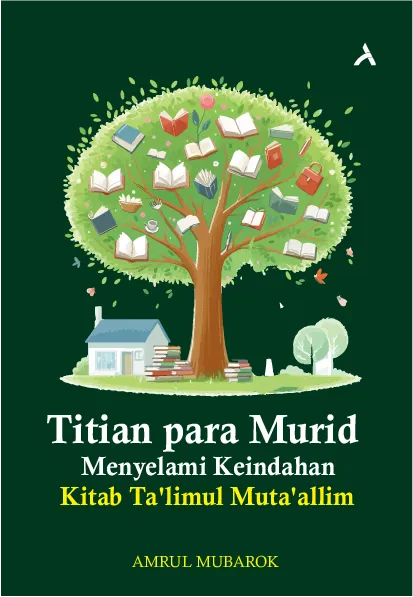 Titian Para Murid: Menyelami Keindahan Kitab Ta’limul Muta’allim