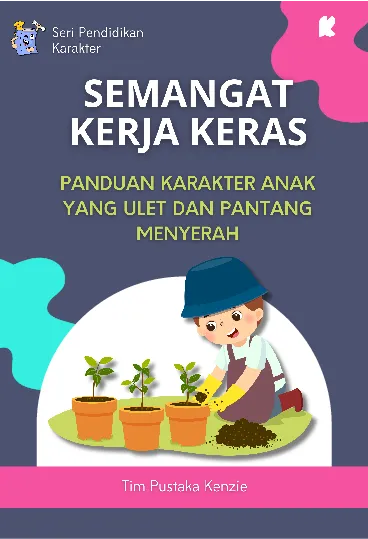 Semangat Kerja Keras: Panduan Karakter Anak yang Ulet dan Pantang Menyerah