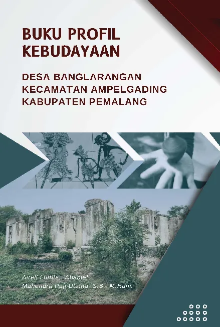 Buku Profil Kebudayaan Desa Banglarangan Kecamatan Ampelgading Kabupaten Pemalang