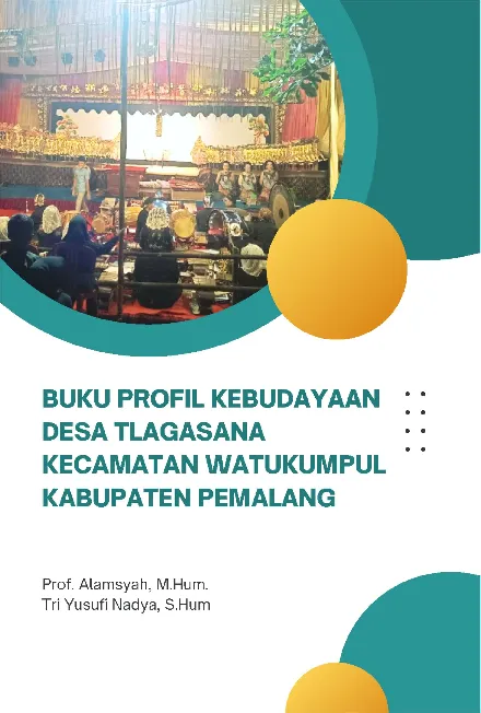 Buku Profil Kebudayaan Desa Tlagasana Kecamatan Watukumpul Kabupaten Pemalang