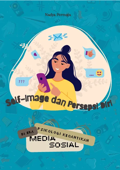 Self-image dan persepsi diri: psikologi kecantikan di era media sosial