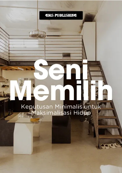 Seni memilih: keputusan minimalis untuk maksimalisasi hidup