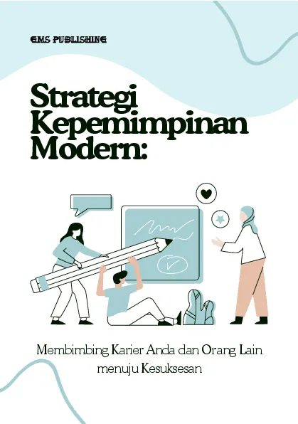 Strategi kepemimpinan modern: membimbing karier anda dan orang lain menuju kesuksesan
