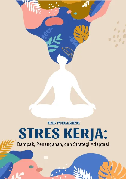 Stres kerja: dampak, penanganan, dan strategi adaptasi