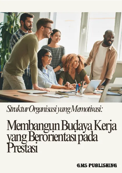 Struktur organisasi yang memotivasi: membangun budaya kerja yang berorientasi pada prestasi