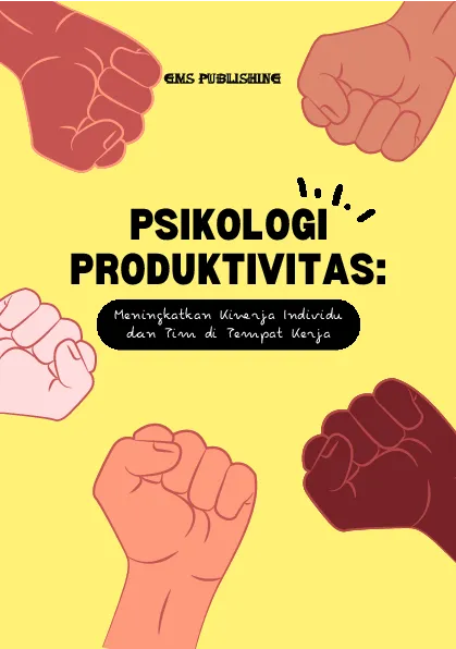 Psikologi produktivitas: meningkatkan kinerja individu dan tim di tempat kerja