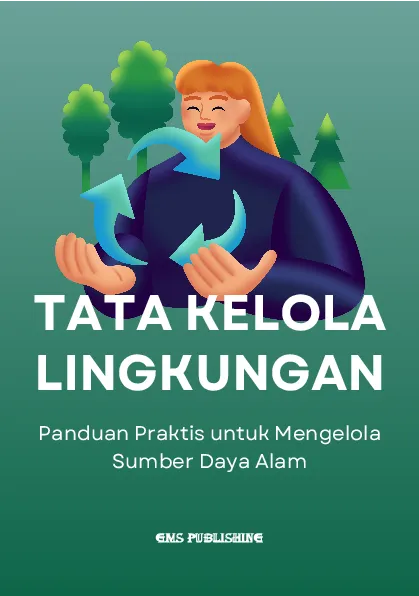 Tata kelola lingkungan: panduan praktis untuk mengelola sumber daya alam