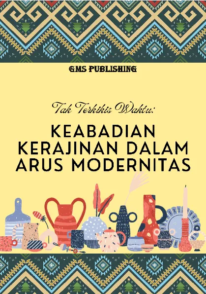 Tak terkikis waktu: keabadian kerajinan dalam arus modernitas