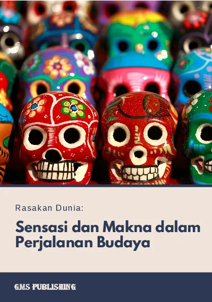 Rasakan dunia: sensasi dan makna dalam perjalanan budaya