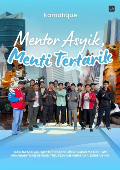 Mentor Asik, Menti Tertarik Karena Menjadi Mentor Bukan Cuma Ngasih Materi, Tapi Memperhatikan dengan Tulus dan Membersamai Dengan Hati
