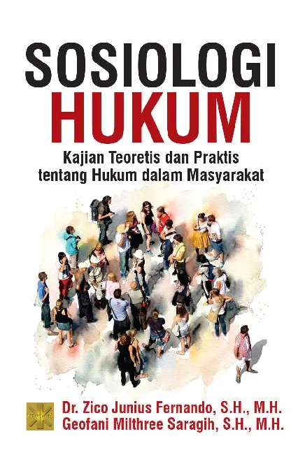 SOSIOLOGI HUKUM: Kajian Teoretis dan Praktis tentang Hukum dalam Masyarakat