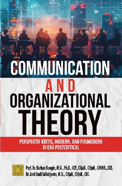 COMMUNICATION AND ORGANIZATIONAL THEORY: Perspektif Kritis, Modern, dan Posmodern di Era Postcritical