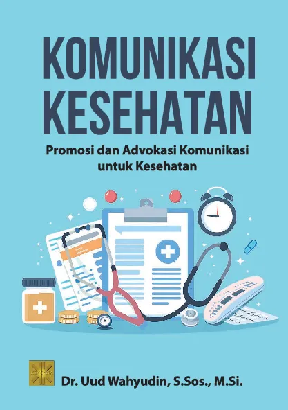 KOMUNIKASI KESEHATAN: Promosi dan Advokasi Komunikasi untuk Kesehatan
