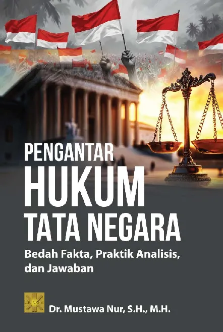 pengantar HUKUM TATA NEGARA: Bedah Fakta, Praktik Analisis, dan Jawaban