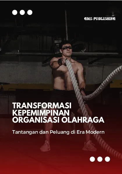 Transformasi kepemimpinan organisasi olahraga: tantangan dan peluang di era modern