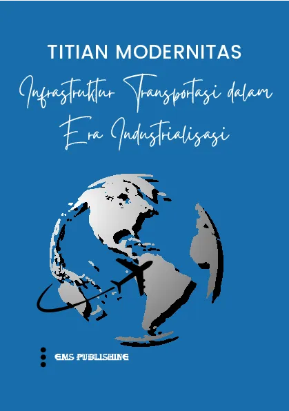 Titian modernitas: infrastruktur transportasi dalam era industrialisasi
