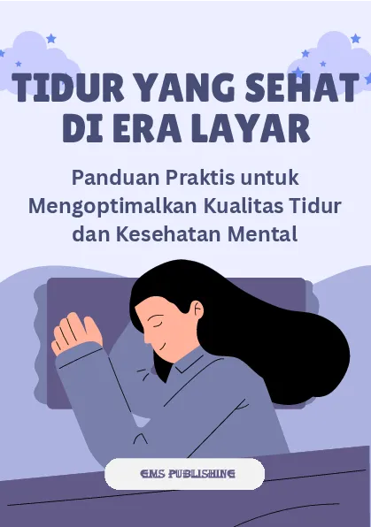 Tidur yang sehat di era layar: panduan praktis untuk mengoptimalkan kualitas tidur dan kesehatan mental