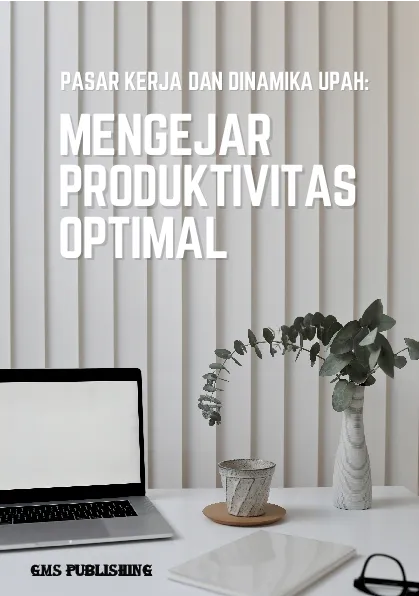 Pasar kerja dan dinamika upah: mengejar produktivitas optimal