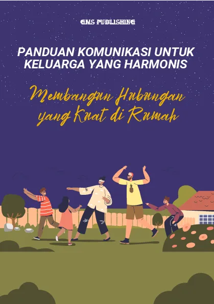 Panduan komunikasi untuk keluarga yang harmonis: membangun hubungan yang kuat di rumah