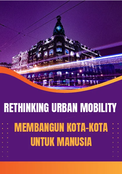 Rethinking urban mobility: membangun kota-kota untuk manusia