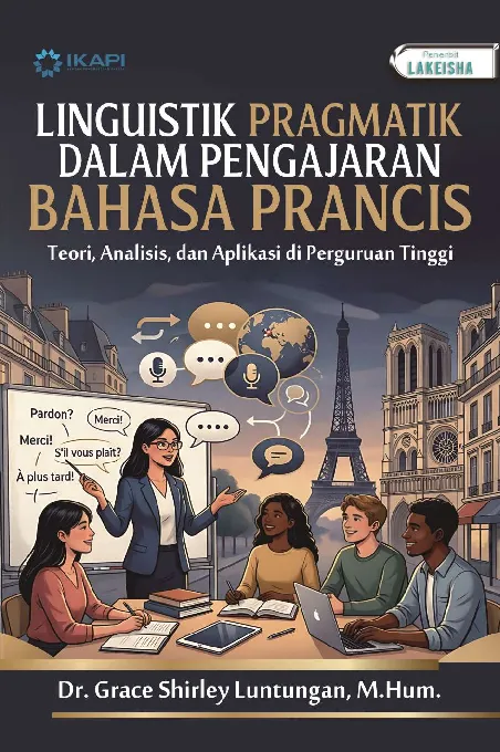 LINGUISTIK PRAGMATIK DALAM PENGAJARAN BAHASA PRANCIS: Teori, Analisis, dan Aplikasi di Perguruan Tinggi