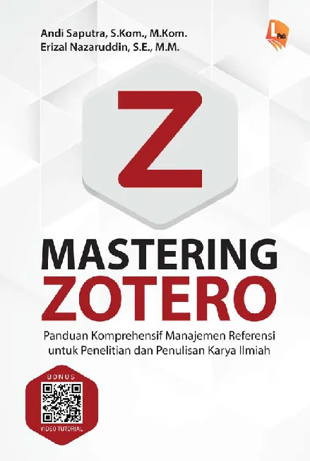 MASTERING ZOTERO: Panduan Komprehensif Manajemen Referensi untuk Penelitian dan Penulisan Karya Ilmiah
