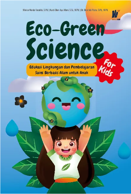 Eco-Green Science For Kids Edukasi Lingkungan dan Pembelajaran Sains Berbasis Alam untuk Anak
