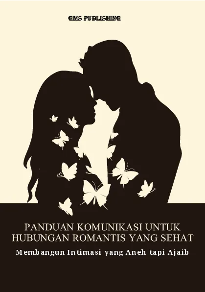 Panduan komunikasi untuk hubungan romantis yang sehat: membangun intimasi yang aneh tapi ajaib