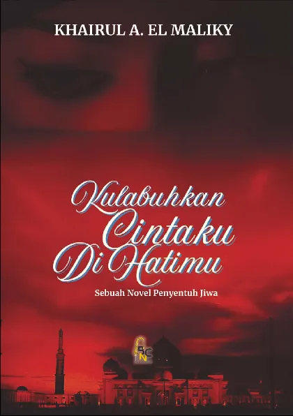 Kulabuhkan cintaku di hatimu : sebuah novel penyentuh jiwa