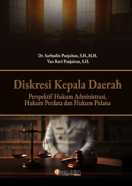 Diskresi Kepala Daerah Perspektif Hukum Administrasi, Hukum Perdata dan Hukum Pidana
