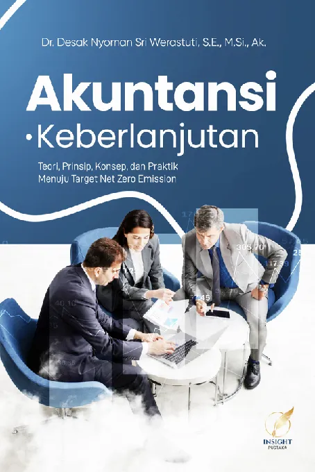 AKUNTANSI KEBERLANJUTAN: Teori, Prinsip, Konsep, dan Praktik Menuju Target Net Zero Emission