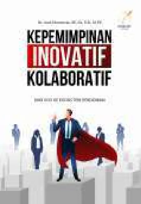 KEPEMIMPINAN INOVATIF KOLABORATIF: Dari Ego ke Ekosistem Pendidikan