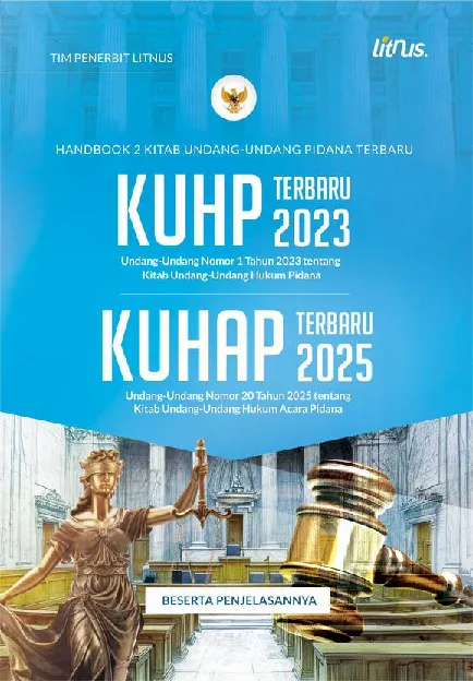 HANDBOOK 2 KITAB UNDANG-UNDANG PIDANA TERBARU KUHP Terbaru 2023 (Undang-Undang Nomor 1 Tahun 2023) dan KUHAP Terbaru 2025 (Undang-Undang Nomor 20 Tahun 2025) Beserta Penjelasannya