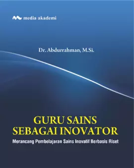 Guru Sains Sebagai Inovator; Merancang Pembelajaran Sains Inovatif Berbasis Riset