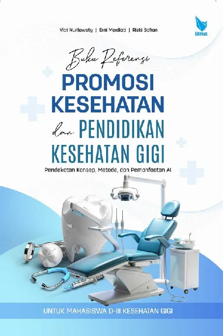 BUKU REFERENSI PROMOSI KESEHATAN & PENDIDIKAN KESEHATAN GIGI: Pendekatan Konsep, Metode, dan Pemanfaatan AI