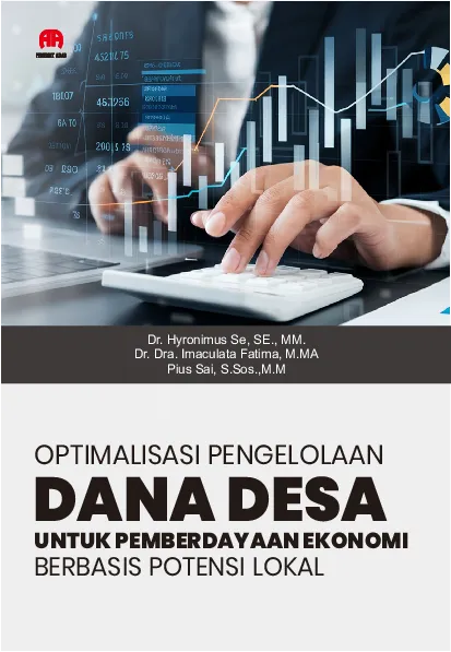 Optimalisasi Pengelolaan Dana Desa untuk Pemberdayaan Ekonomi Berbasis Potensi Lokal