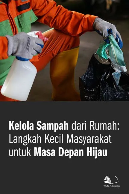 Kelola Sampah Dari Rumah : Langkah Kecil Masyarakat Untuk Masa Depan Hijau