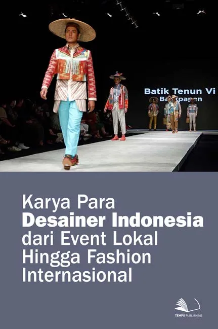 Karya Para Desainer Indonesia dari Event Lokal Hingga Fashion Internasional