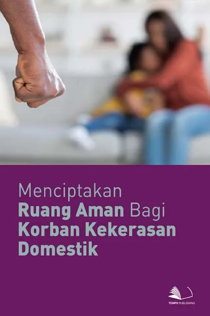 Menciptakan Ruang Aman Bagi Korban Kekerasan Domestik