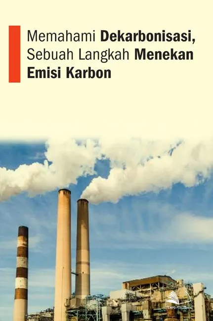 Memahami Dekarbonisasi, Sebuah Langkah Menekan Emisi Karbon