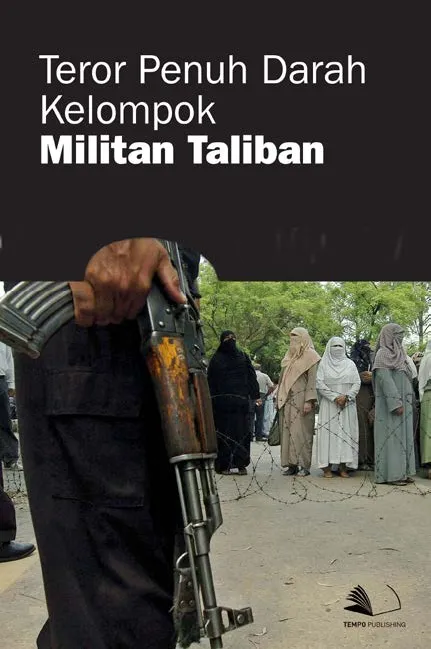 Teror Penuh Darah Kelompok Militan Taliban