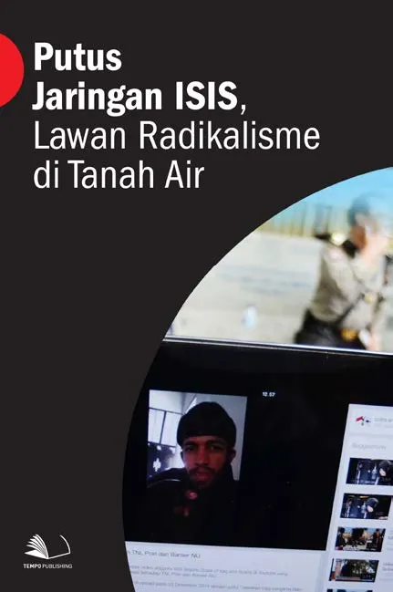 Putus Jaringan ISIS, Lawan Radikalisme di Tanah Air